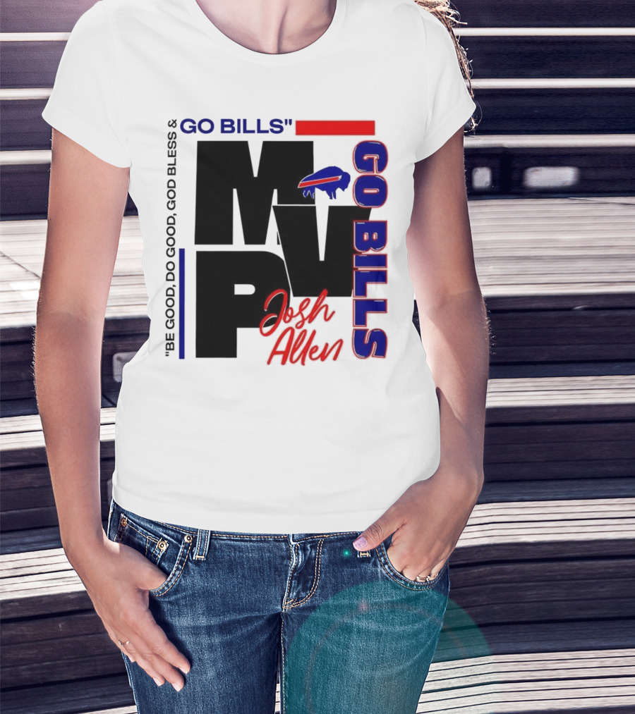 Josh Allen MVP Go Bills Be Good Do Good God Bless T-Shirt