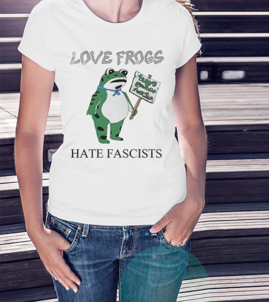 Love Frogs Hate Fascists Frog Protest Sign T-Shirt