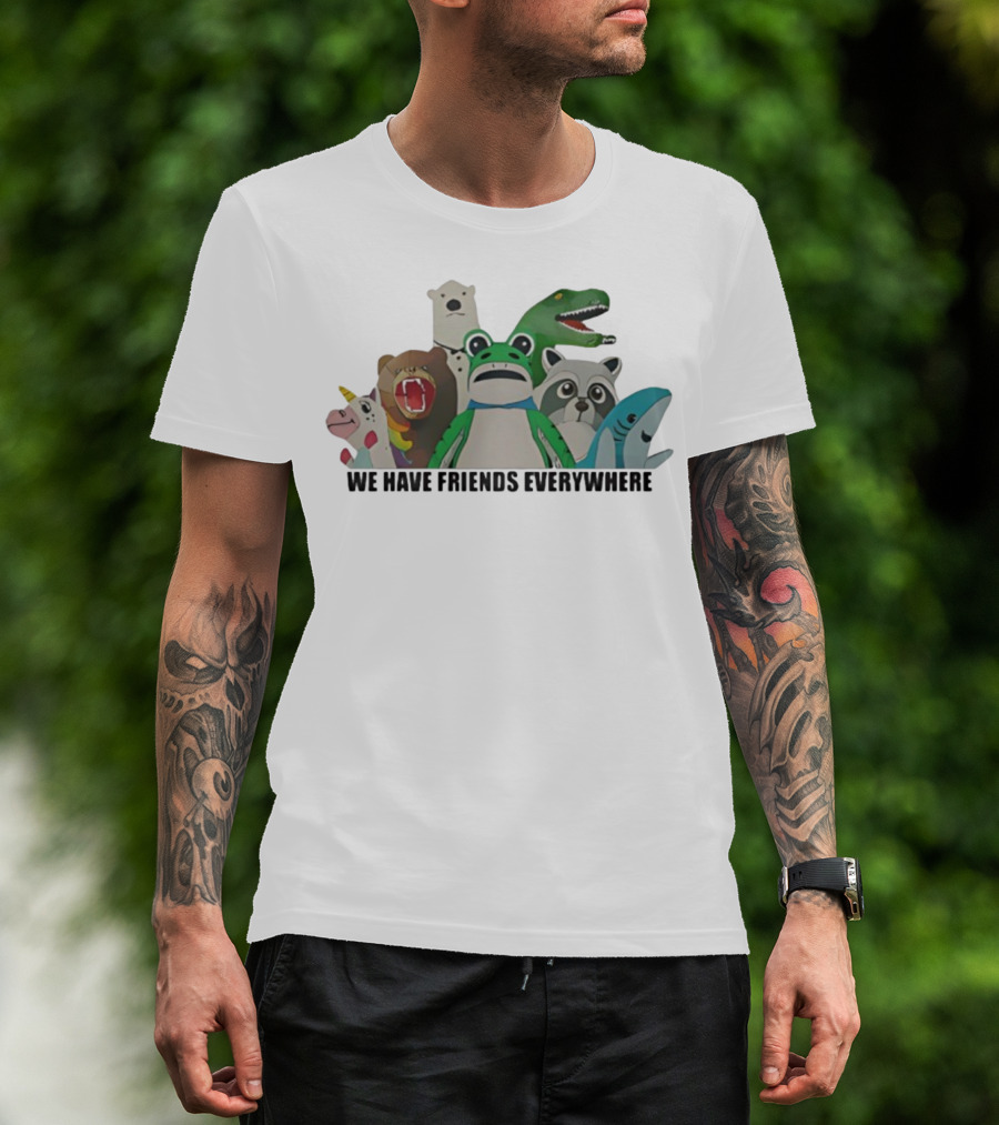 Portland Frog We Have Friends Everywhere Unicorn Dinosaur Shark Bear Raccoon Polar Bear T-Shirt