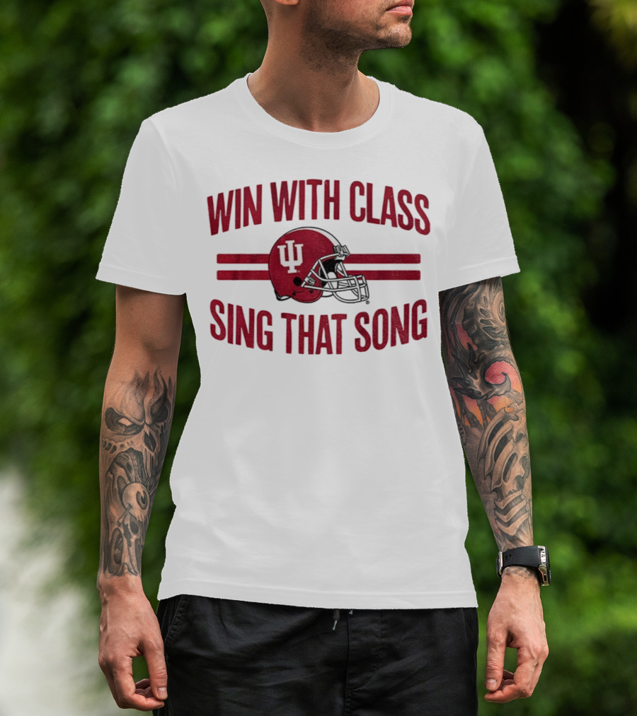 Win With Class Sing That Song Indiana Hoosiers Football IU Helmet 2025 T-Shirt