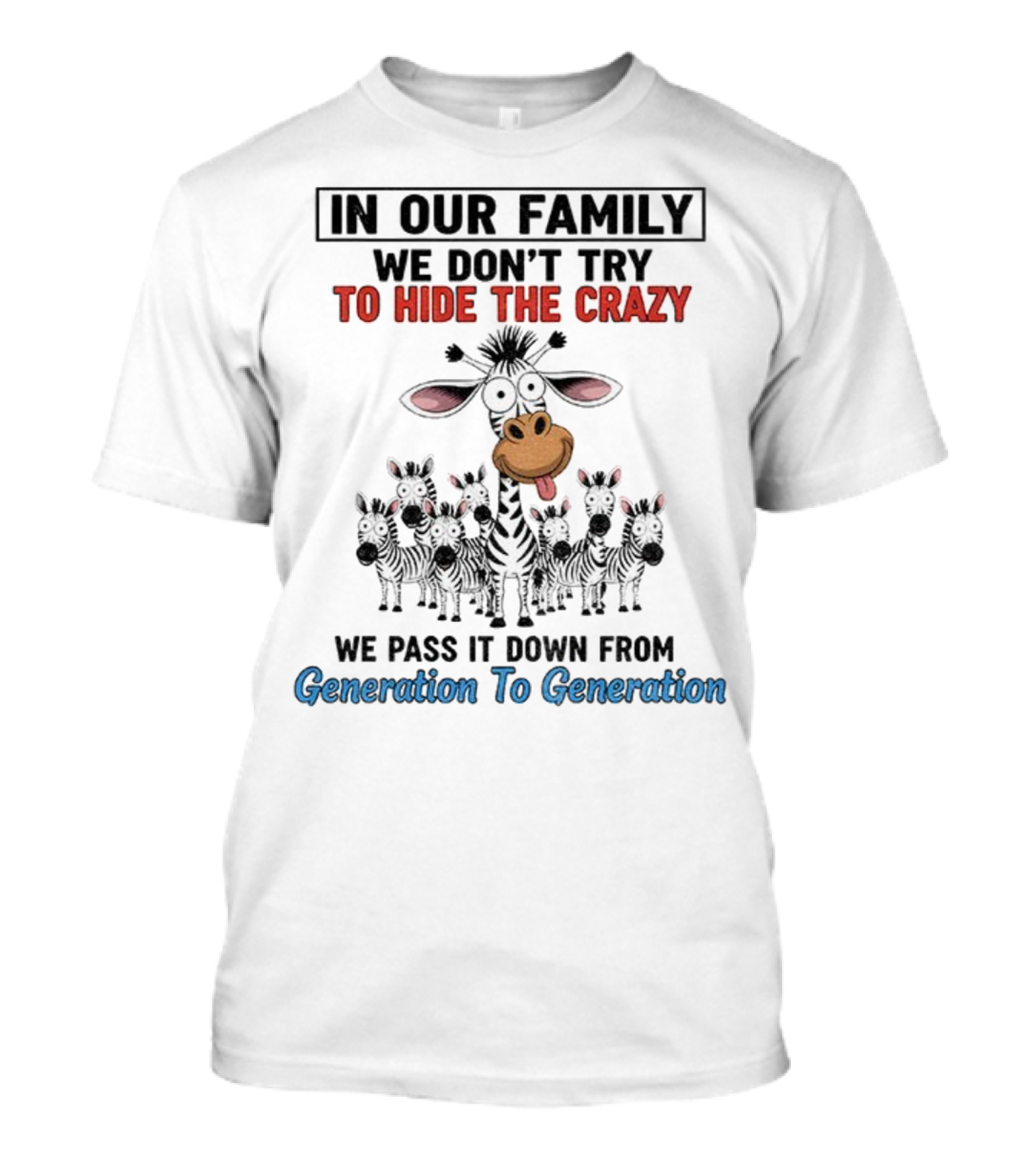 In Our Family We Don’t Try To Hide The Crazy Cow Generation To Generation T-Shirt
