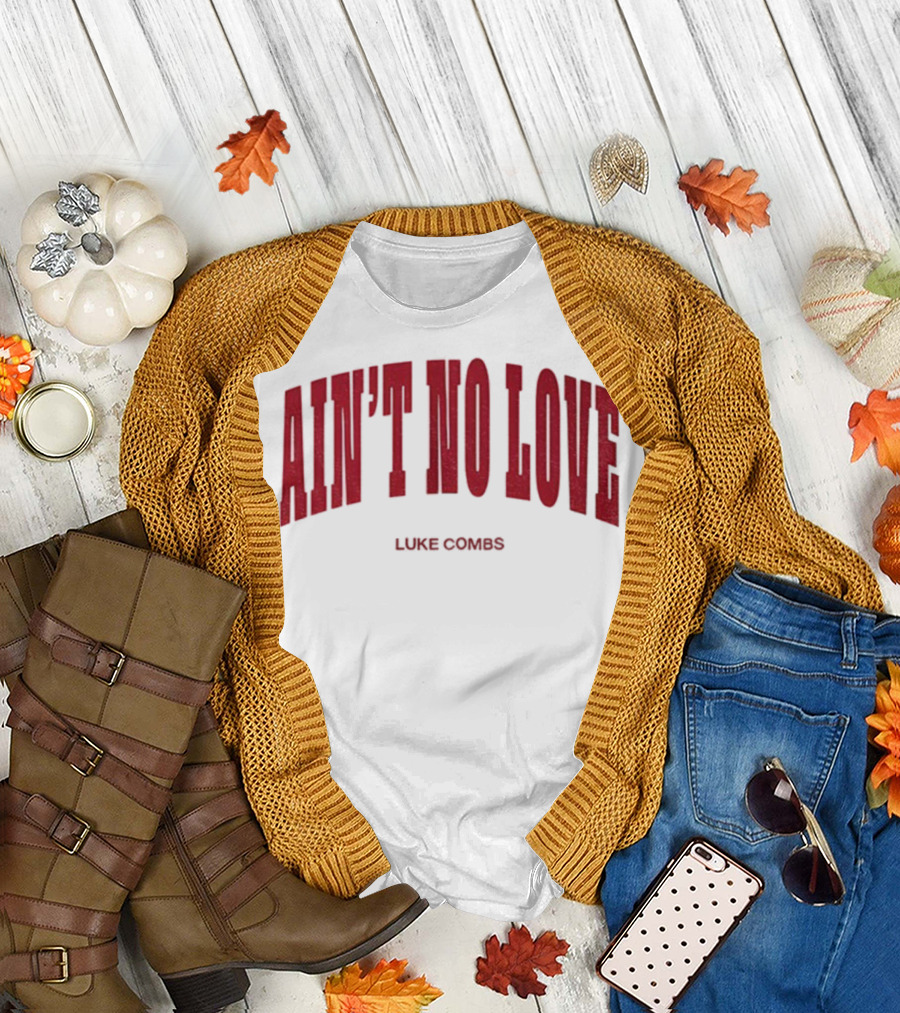 Ain't No Love Luke Combs Bold Statement T-Shirt