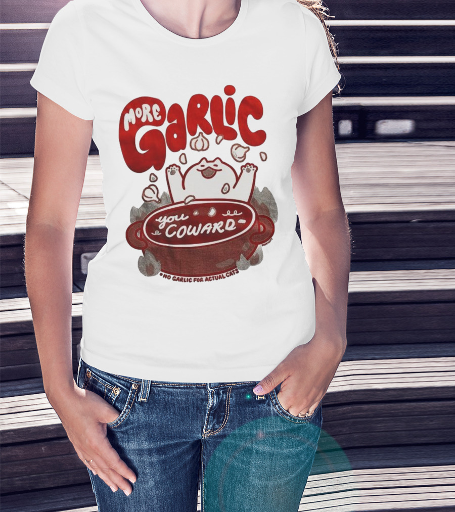More Garlic You Coward Funny Cat Cooking Slogan T-Shirt