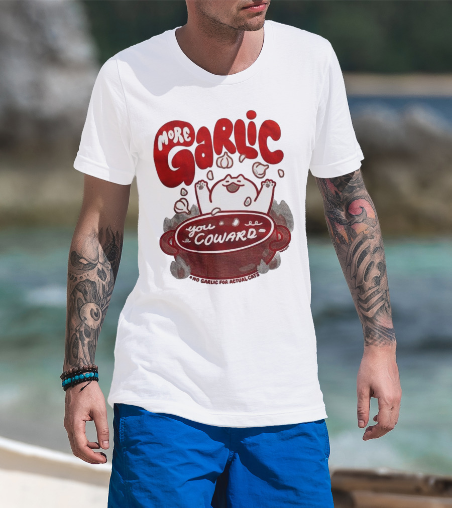 More Garlic You Coward Funny Cat Cooking Slogan T-Shirt