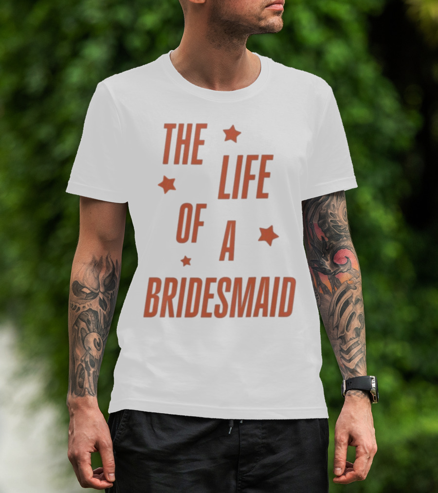 The Life Of A Bridesmaid Showgirl Starry Theme T-Shirt