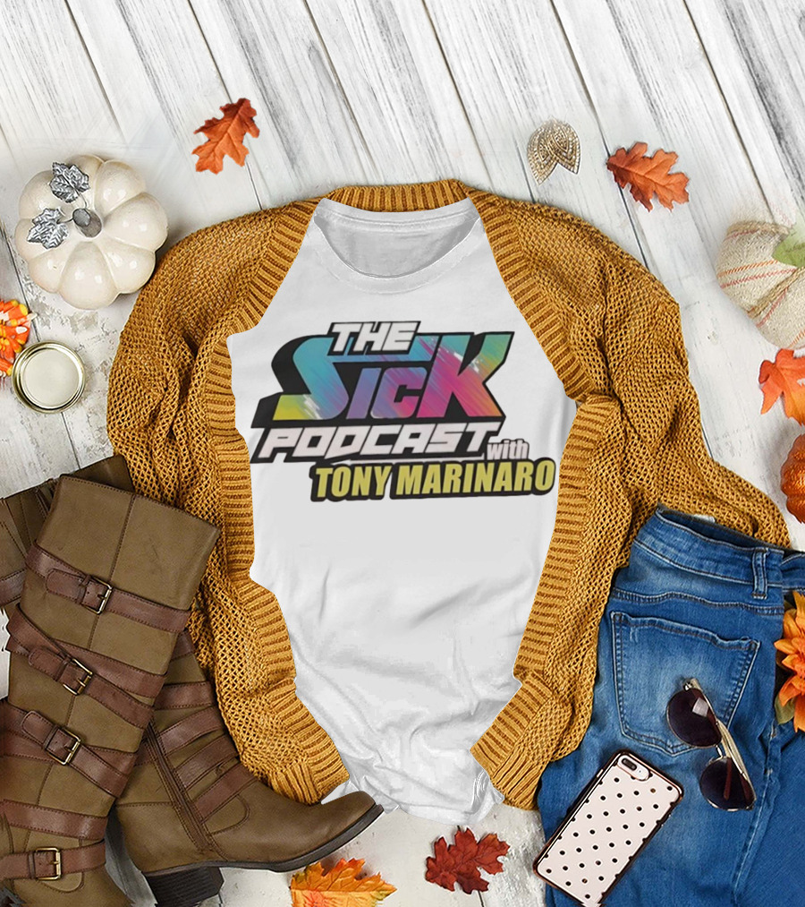 THE SICK PODCAST WITH TONY MARINARO T-Shirt