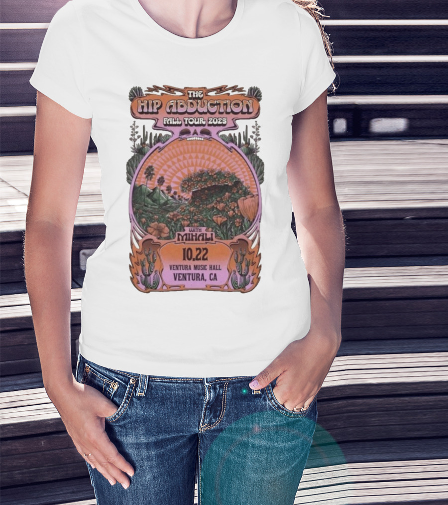 The Hip Abduction Fall Tour 2023 With Mihali Ventura Music Hall Ventura CA 10.22 T-Shirt