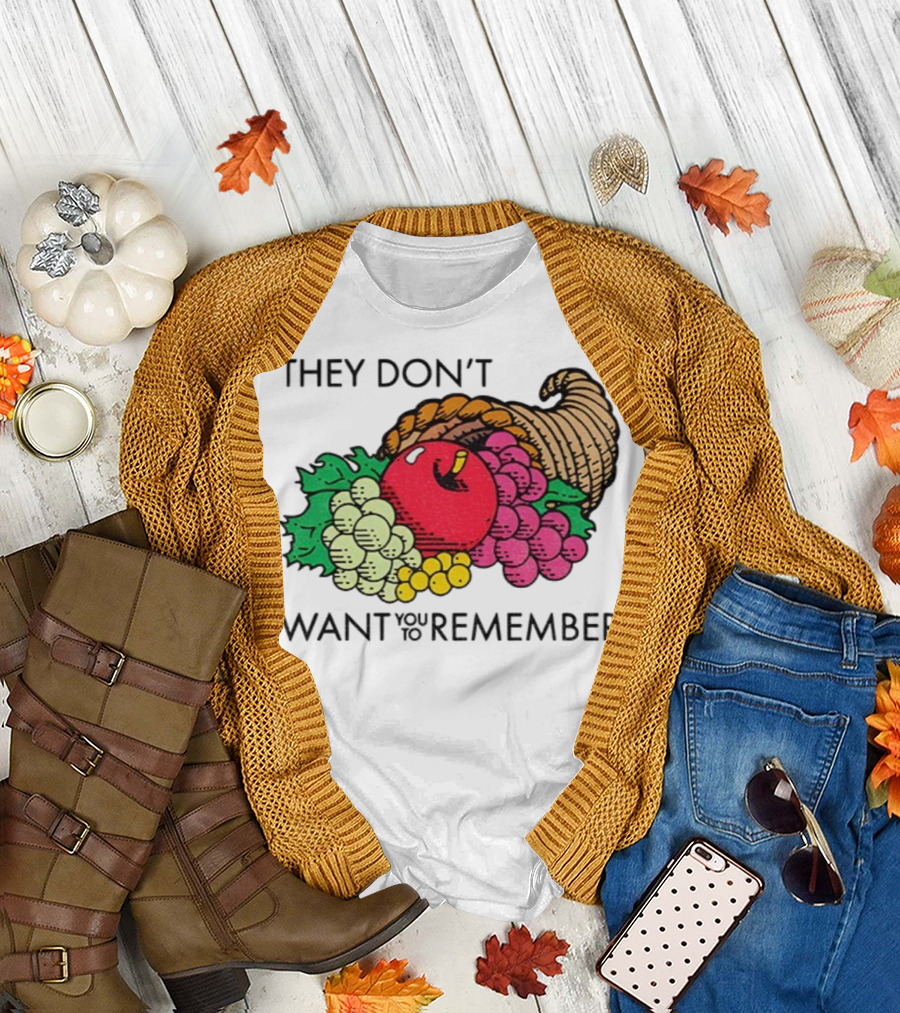 They Don’t Want You to Remember Cornucopia Fruit Basket T-Shirt