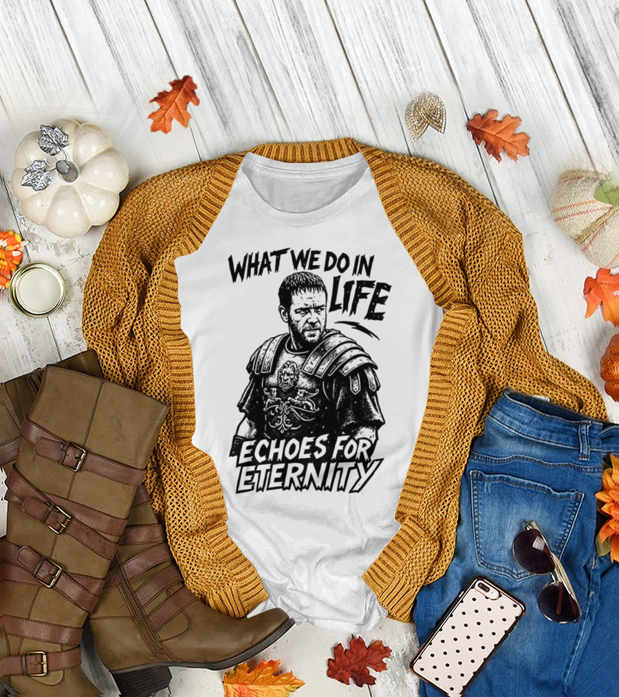 What We Do in Life Echoes for Eternity Gladiator Armor Illustration T-Shirt
