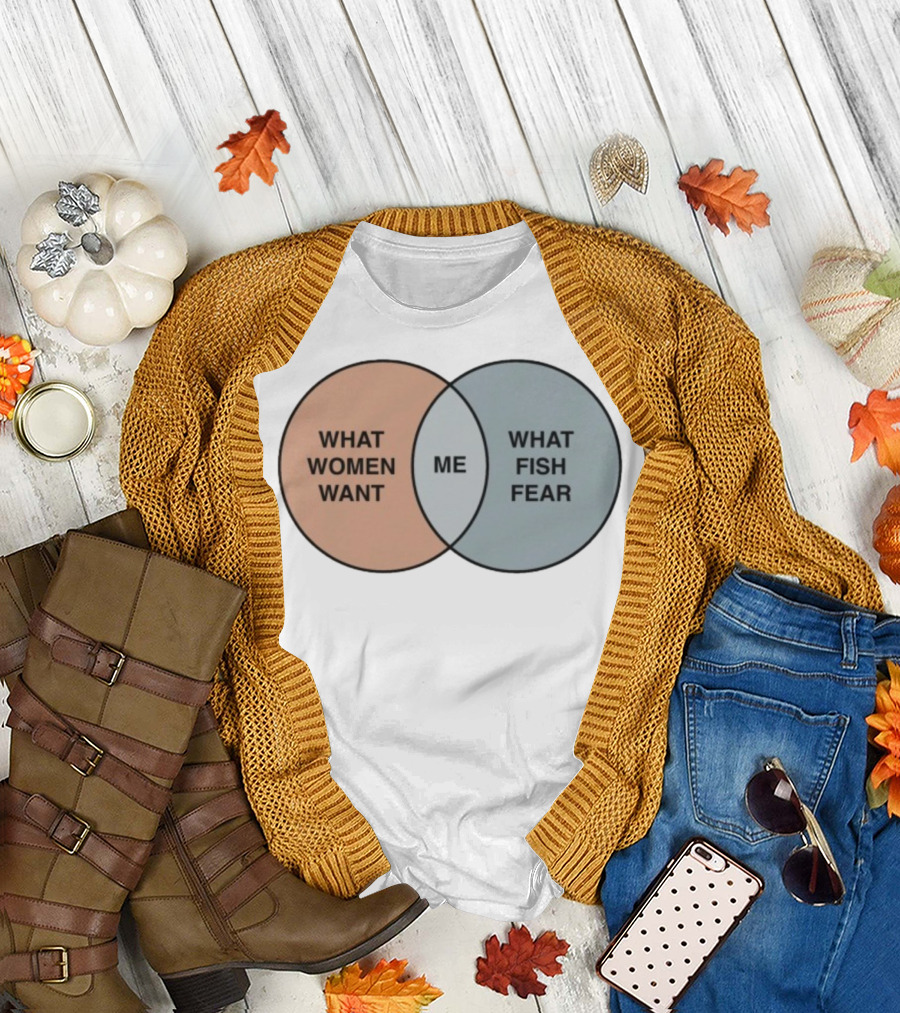 What Women Want Me What Fish Fear Venn Diagram Humor T-Shirt