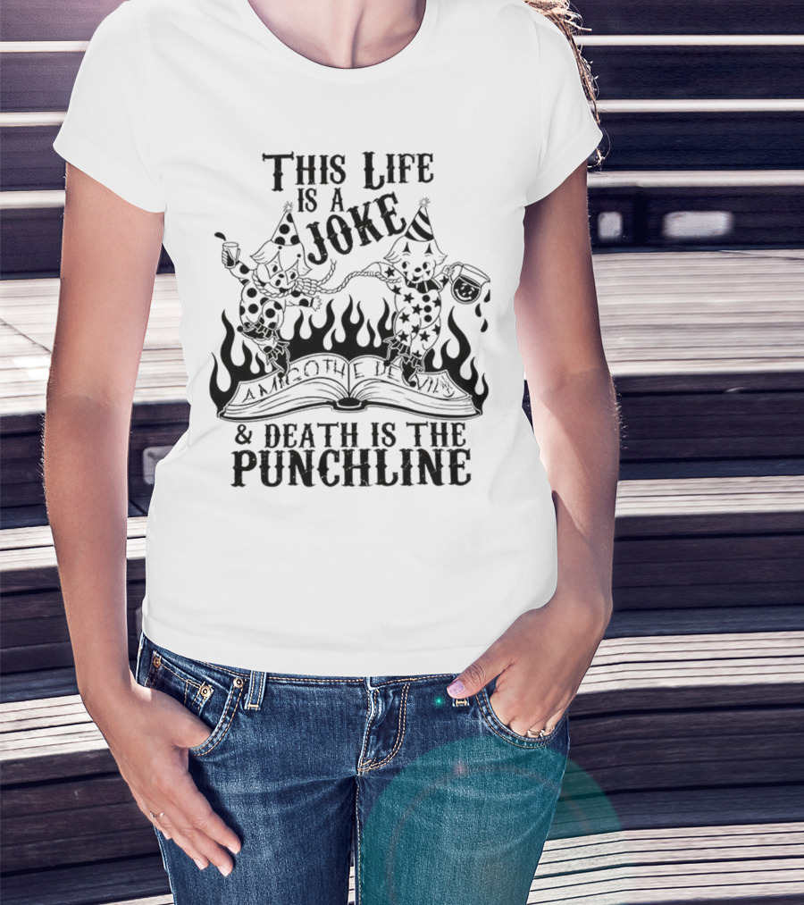Amigo The Devil This Life Is A Joke Death Is The Punchline Clown Skulls Flames T-Shirt