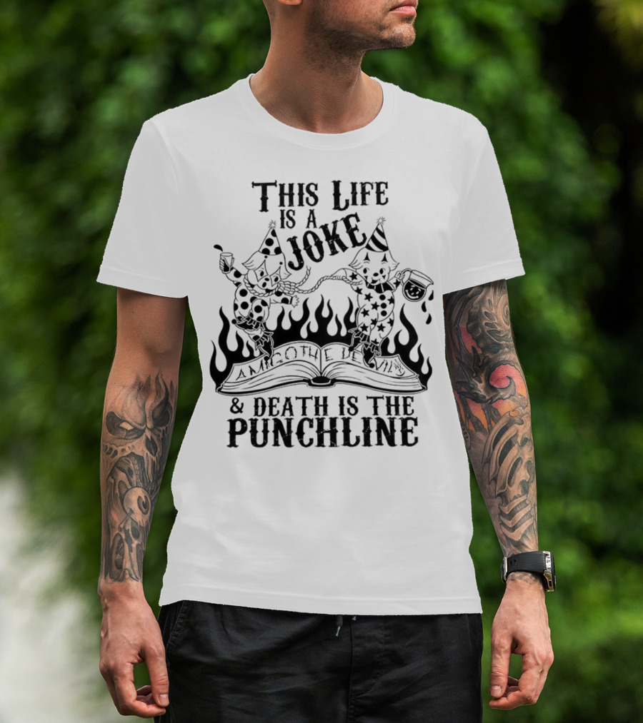 Amigo The Devil This Life Is A Joke Death Is The Punchline Clown Skulls Flames T-Shirt