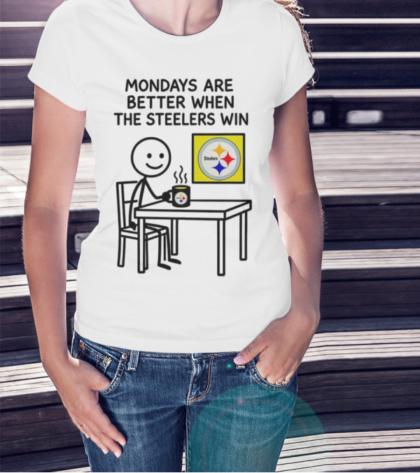 Mondays Are Better When The Steelers Win Pittsburgh NFL 2025 Meme T-Shirt