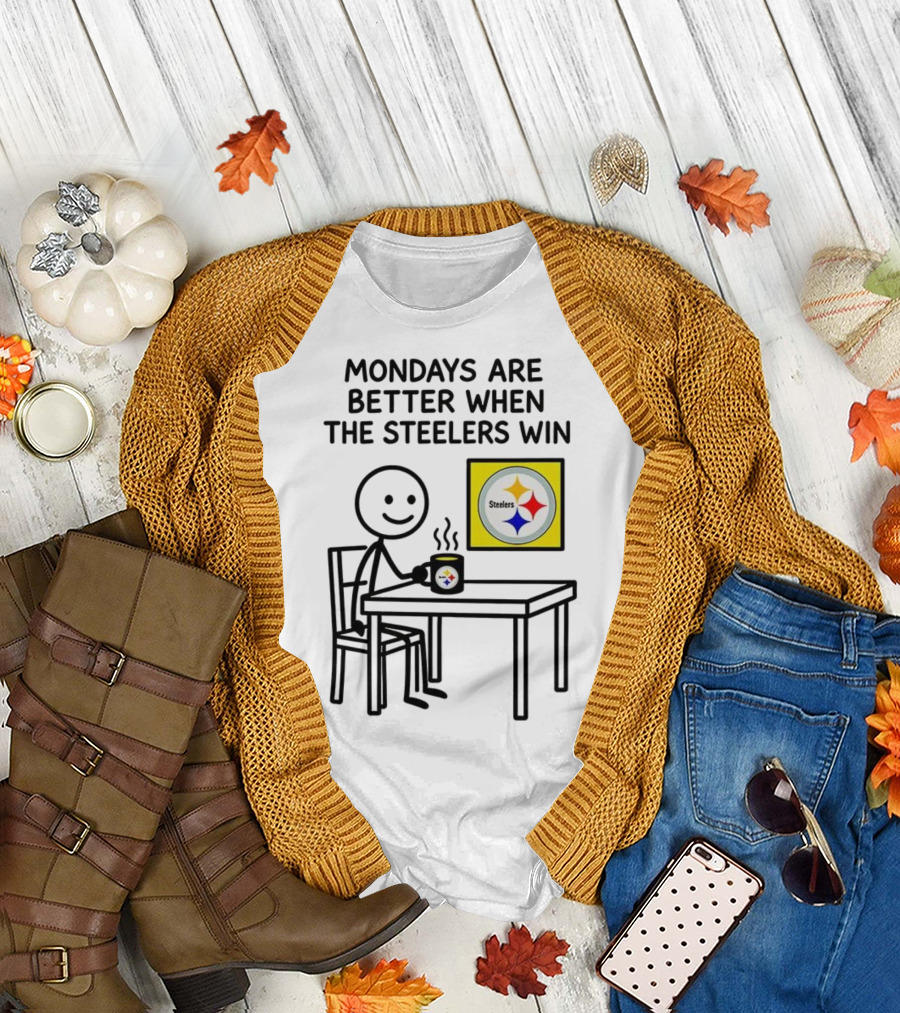 Mondays Are Better When The Steelers Win Pittsburgh NFL 2025 Meme T-Shirt