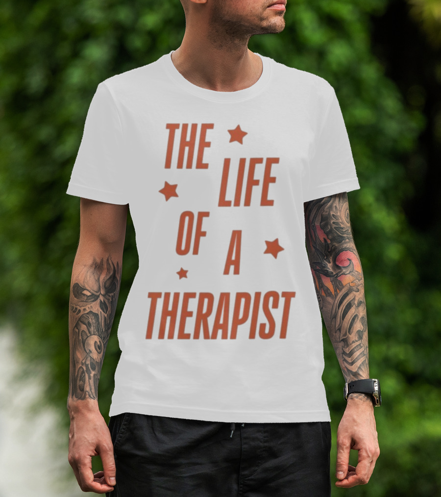 The Life Of A Therapist T-Shirt