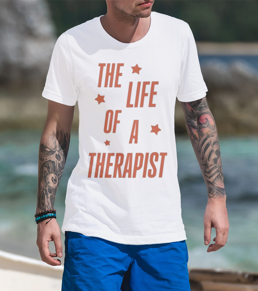 The Life Of A Therapist T-Shirt