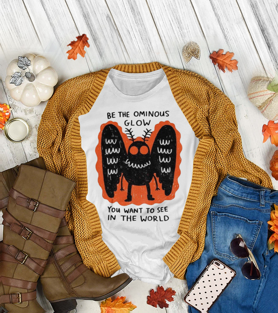Be The Ominous Glow You Want To See In The World Mothman Creature T-Shirt