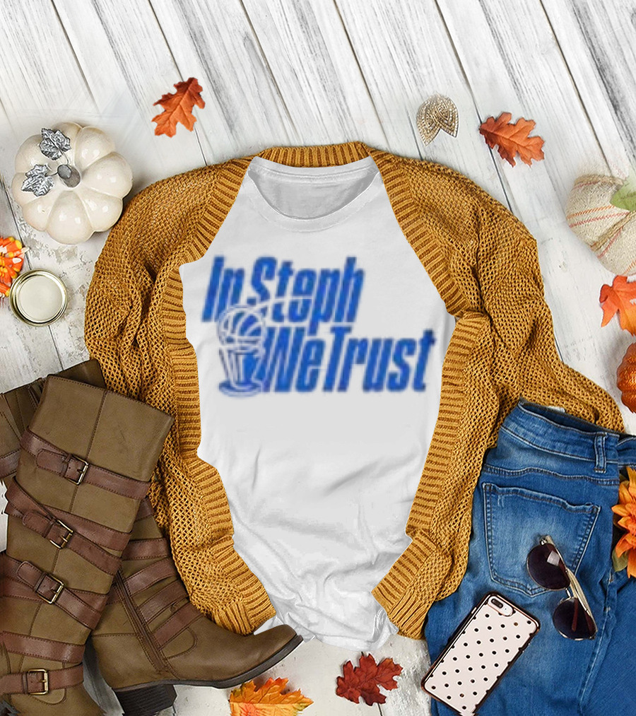 Golden State Warriors In Steph We Trust Steph Curry T-Shirt