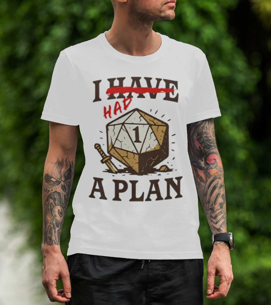 I Had A Plan D20 Dice Sword Humor Gaming T-Shirt