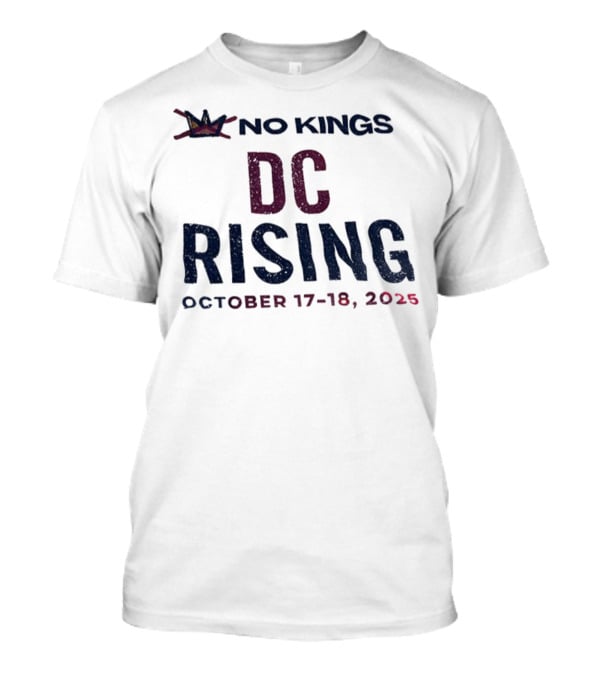 No Kings DC Rising October 17-18 2025 Crown Event T-Shirt