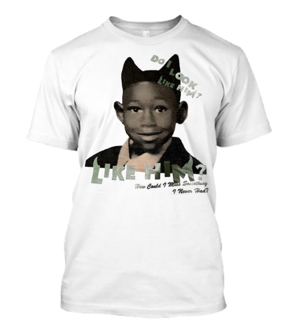 Tyler The Creator Do I Look Like Him How Could I Miss Something I Never Had T-Shirt