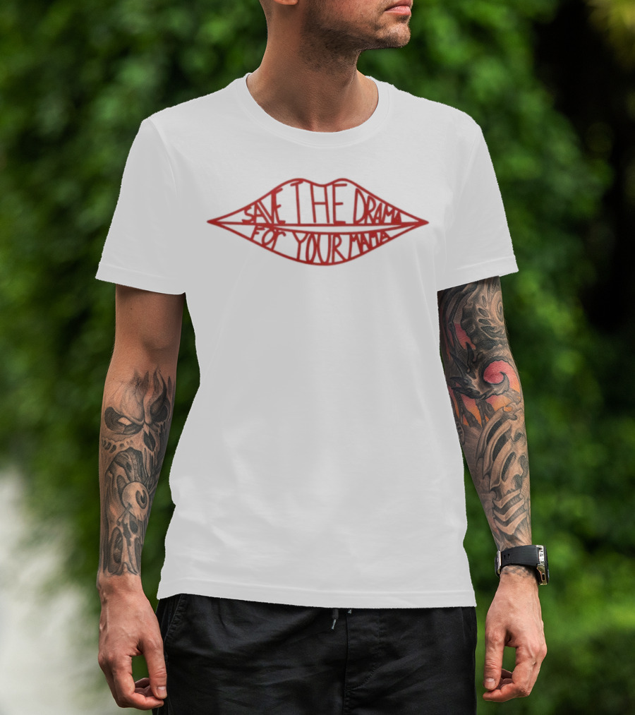 Save The Drama For Your Mama Red Lips Text Style T-Shirt