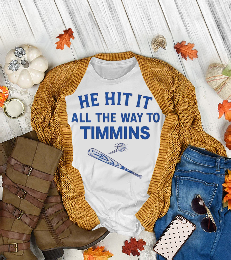 He Hit It All the Way to Timmins Baseball Bat and Ball T-Shirt