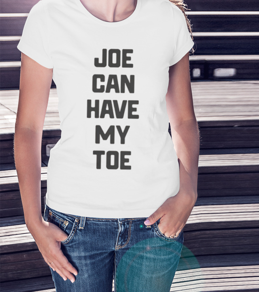Joe Can Have My Toe Bold Block Letters T-Shirt