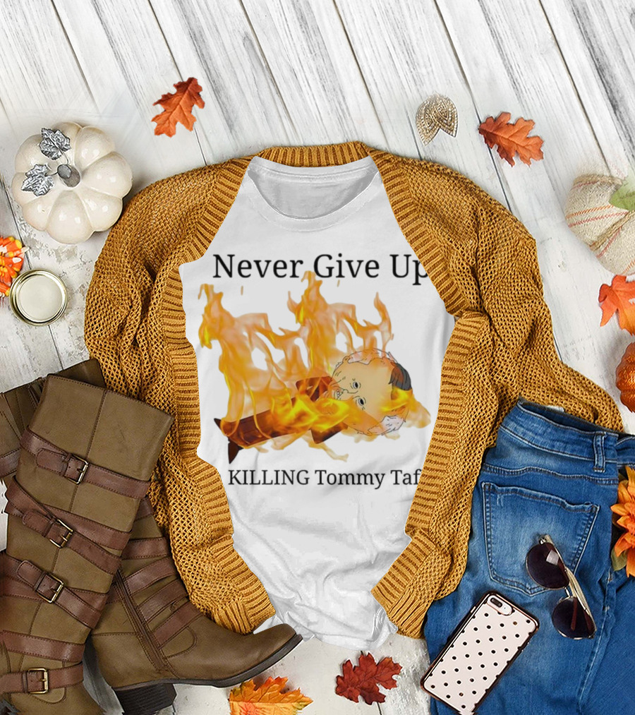 Never Give Up on Killing Tommy Taffy Flaming Character T-Shirt