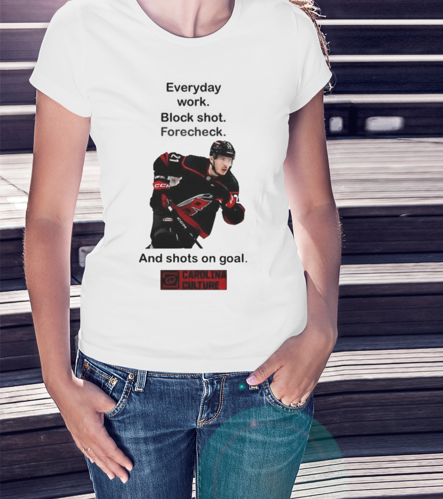 Carolina Culture Everyday Work Block Shot Forecheck And Shots On Goal T-Shirt