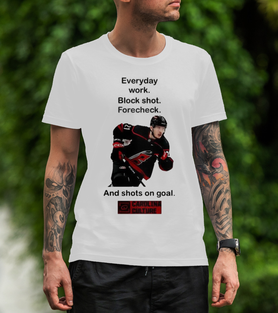 Carolina Culture Everyday Work Block Shot Forecheck And Shots On Goal T-Shirt