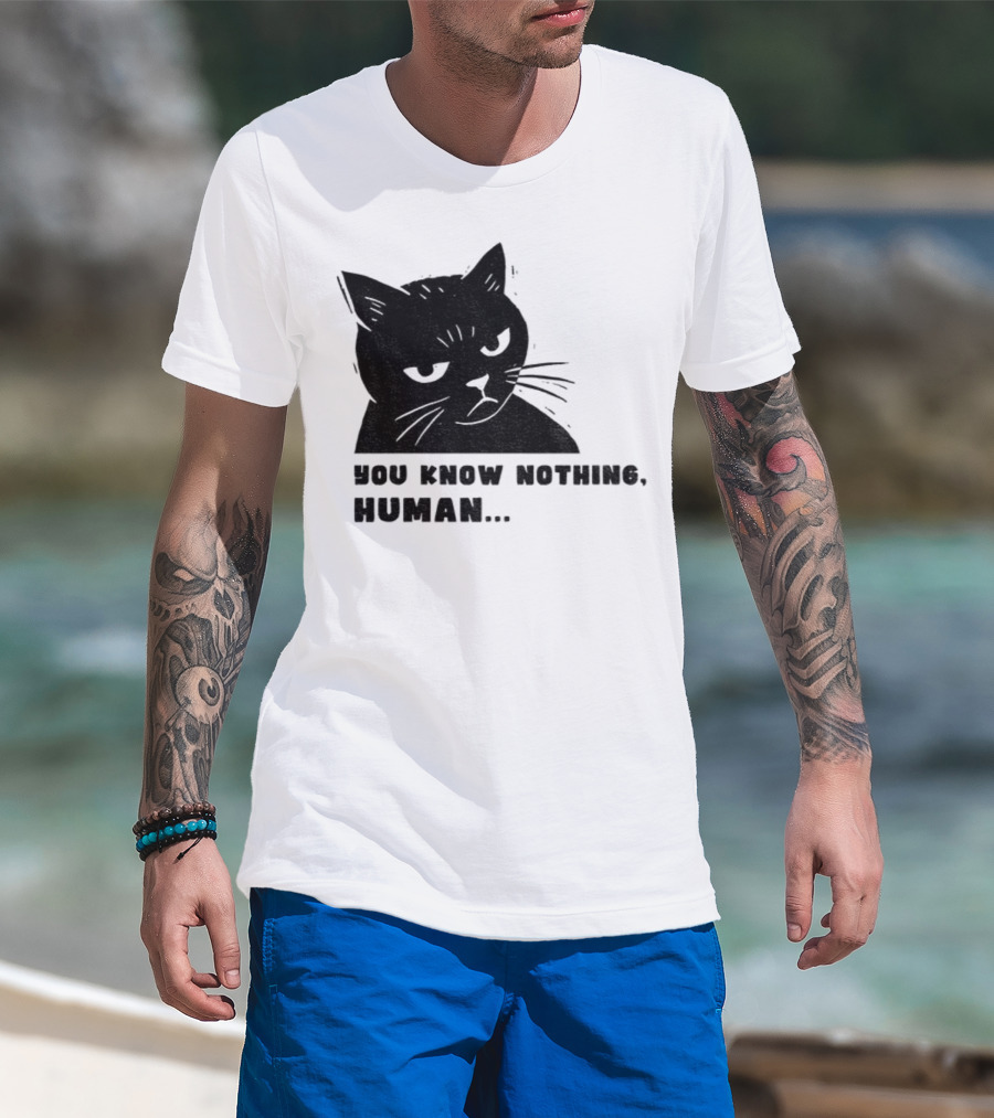 You Know Nothing Human Cat Meme T-Shirt
