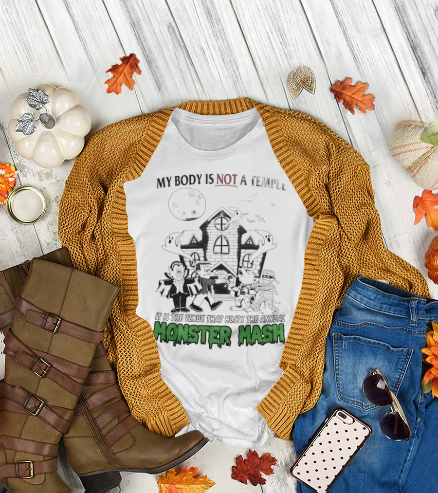 My Body Is Not A Temple It Is The Venue That Hosts The Annual Monster Mash Haunted House Party T-Shirt