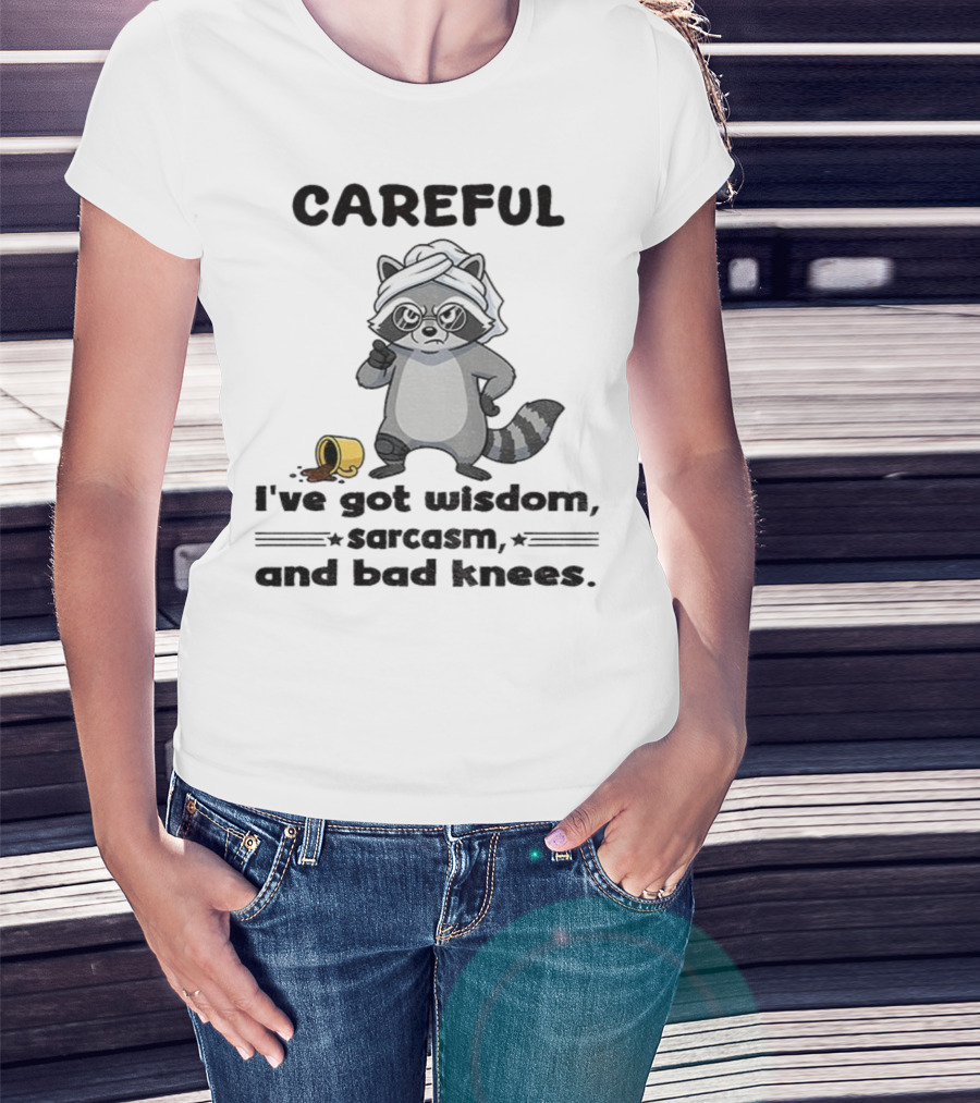 Raccoon Careful I've Got Wisdom Sarcasm And Bad Knees With Coffee Cup T-Shirt