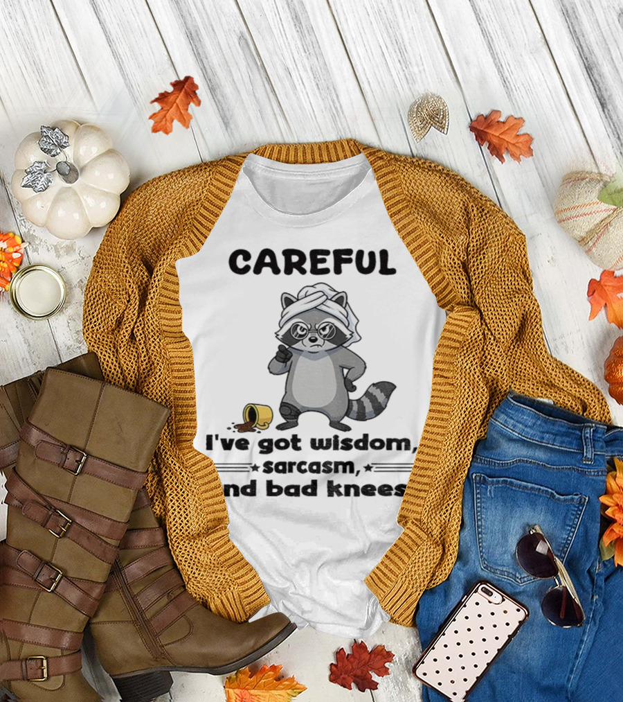 Raccoon Careful I've Got Wisdom Sarcasm and Bad Knees with Coffee Cup T-Shirt