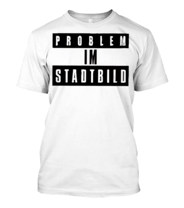 Problem Im Stadtbild Text T-Shirt
