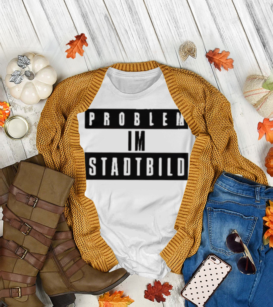 Problem im Stadtbild Text T-Shirt