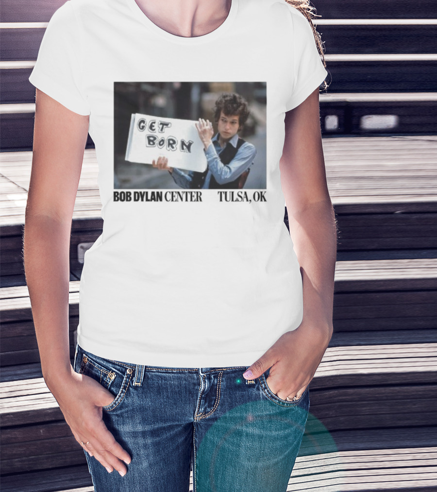 Bob Dylan Center Tulsa OK Get Born Tony Frank T-Shirt