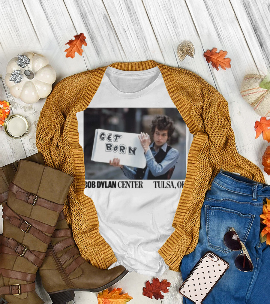 Bob Dylan Center Tulsa OK Get Born Tony Frank T-Shirt