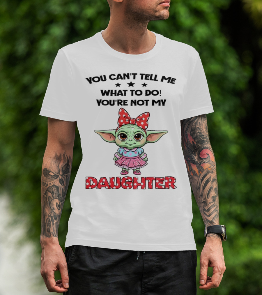 Cute Baby Yoda You Can’t Tell Me What To Do You’re Not My Daughter Bow Polka Dot Dress T-Shirt