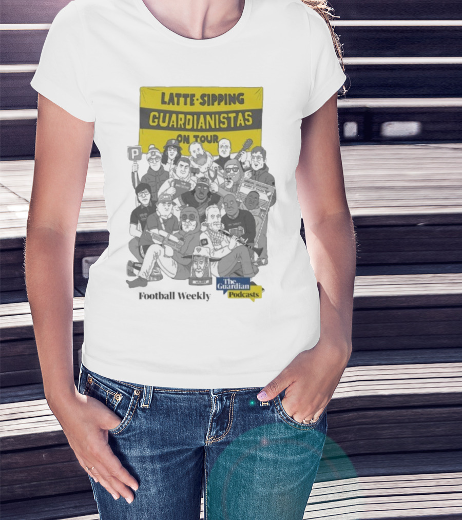 Latte-Sipping Guardianistas On Tour Football Weekly The Guardian Podcasts T-Shirt
