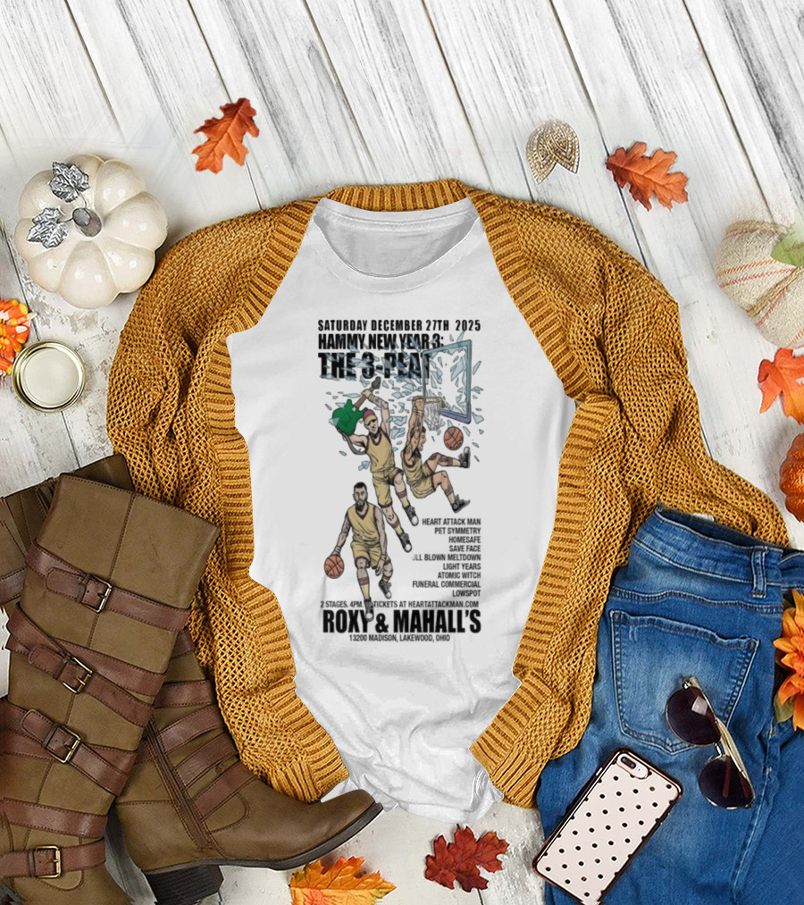 Saturday December 27th 2025 Hammy New Year 3 The 3-Peat Roxy and Mahall’s T-Shirt