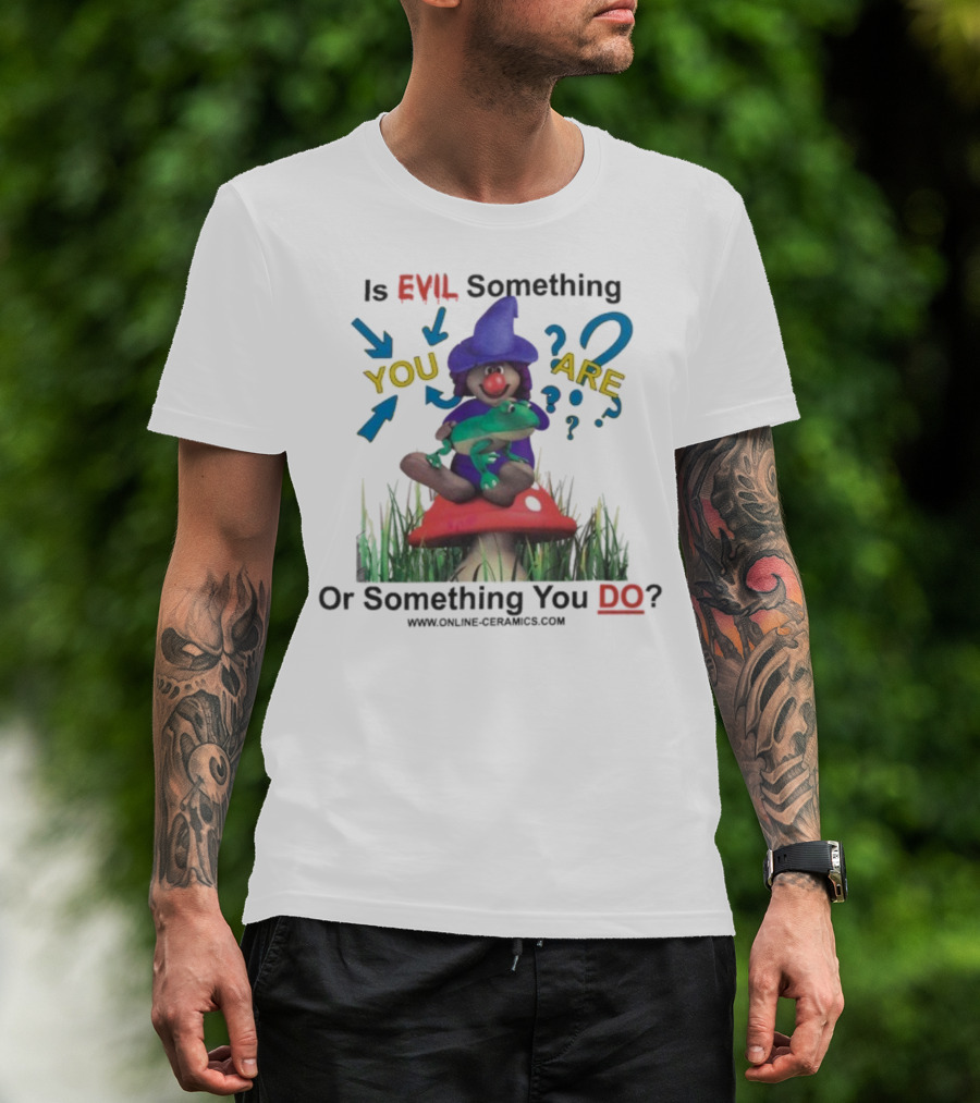 Evil Something You Are Or Something You Do Witch Frog Mushroom Scene T-Shirt