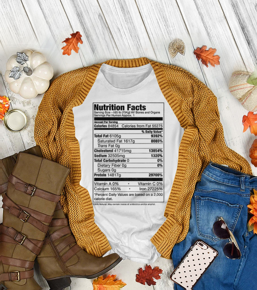 Nutrition Facts Serving Size 168 lbs W Bones and Organs Calories Daily Value Percent پیbased on 2000 Calorie Diet T-Shirt