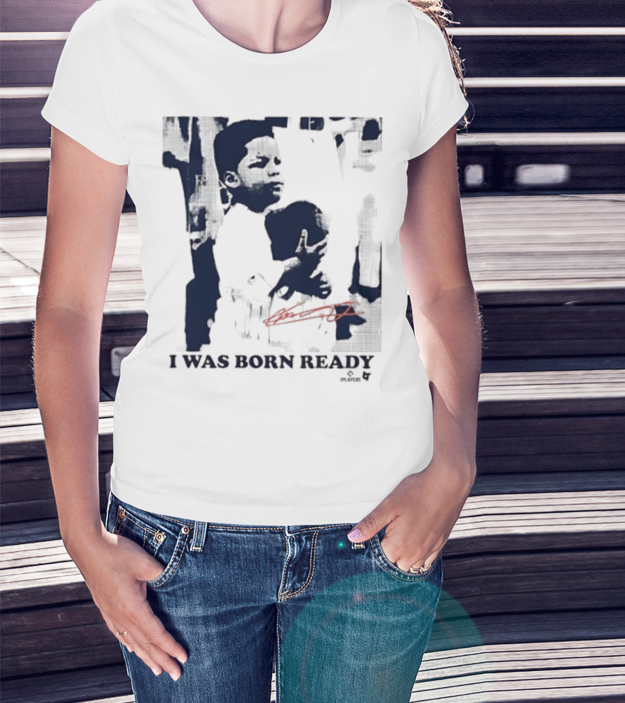 Vladimir Guerrero Jr. I Was Born Ready Toronto Blue Jays Signature T-Shirt