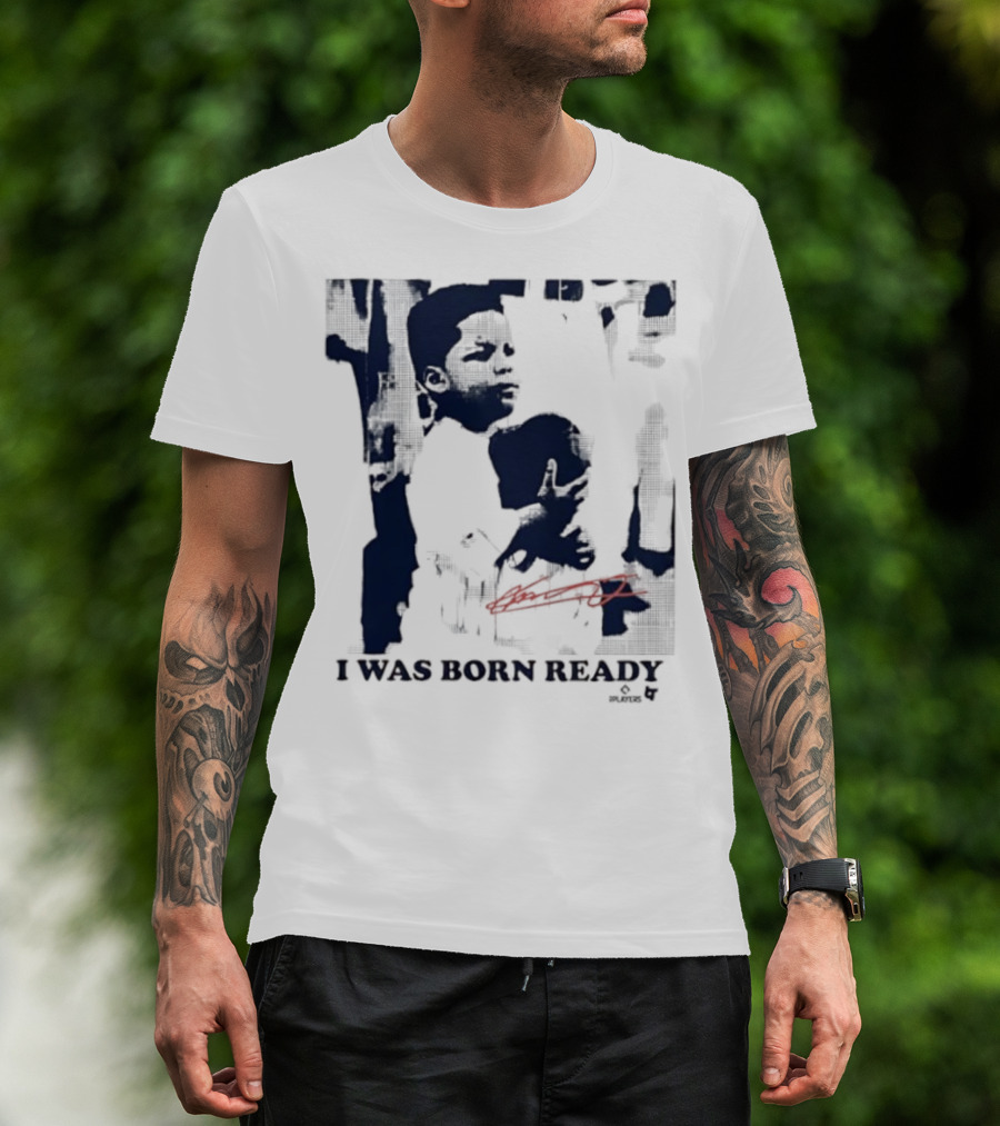 Vladimir Guerrero Jr. I Was Born Ready Toronto Blue Jays Signature T-Shirt