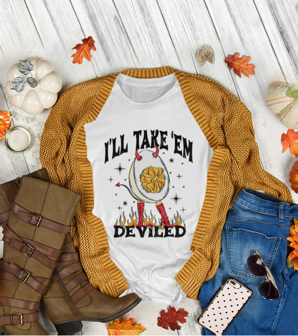 I’ll Take ’Em Deviled Egg Horns Boots Flames Thanksgiving T-Shirt