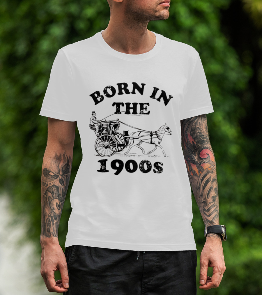 Born In The 1900s Horse Drawn Carriage Vintage Style T-Shirt