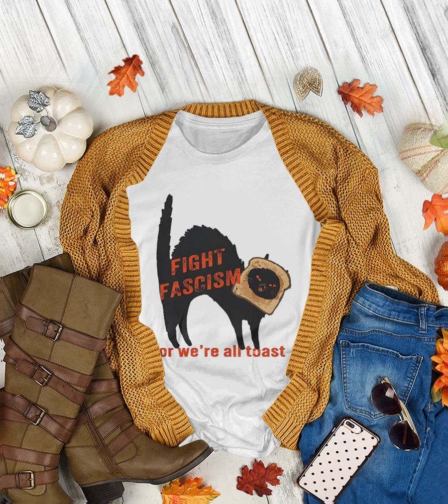 Fight Fascism Black Cat with Toast or We’re All Toast T-Shirt