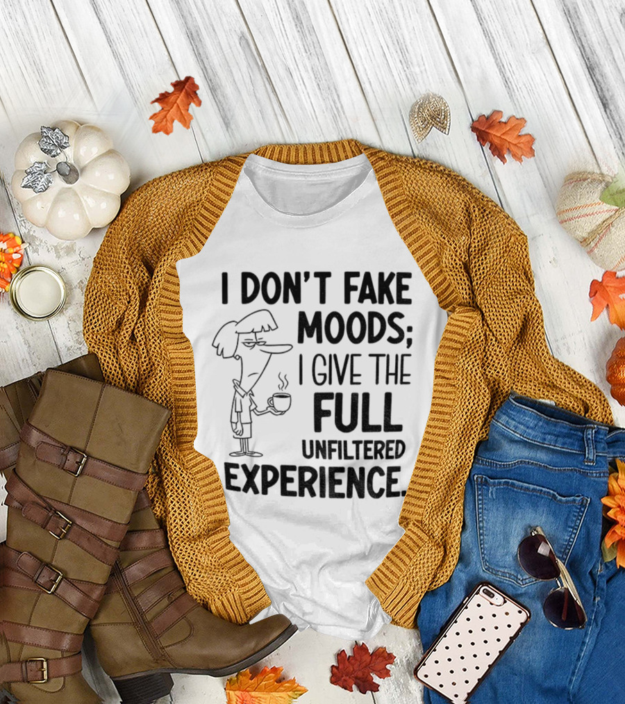 I Don’t Fake Moods I Give the Full Unfiltered Experience Coffee Cartoon T-Shirt